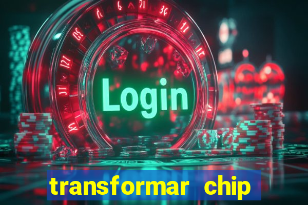 transformar chip tim em esim